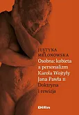 Osobna kobieta a personalizm Karola Wojtyły Jana Pawła II Osobna kobieta a personalizm Karola Wojtyły Jana Pawła II