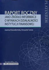 Raport roczny jako źródło informacji o,Joanna Krasodomska Raport roczny jako źródło informacji o,Joanna Krasodomska