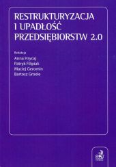 Restrukturyzacja i upadłość przedsiębiorstw 2.0 Restrukturyzacja i upadłość przedsiębiorstw 2.0