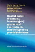 Kapitał ludzki w rozwoju innowacyjnej gospodarki i zarządzaniu innowacyjnością przedsiębiorstwa Kapitał ludzki w rozwoju innowacyjnej gospodarki i zarządzaniu innowacyjnością przedsiębiorstwa