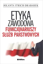 Etyka zawodowa funkcjonariuszy służb państwowychJolanta Itrich-Drabarek Etyka zawodowa funkcjonariuszy służb państwowychJolanta Itrich-Drabarek