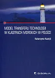 Model transferu technologii w klastrach morskich w Polsce Model transferu technologii w klastrach morskich w Polsce