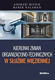 Kierunki zmian organizacyjno-technicznych w Służbie Więziennej Kierunki zmian organizacyjno-technicznych w Służbie Więziennej