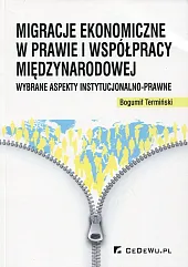Migracje ekonomiczne w prawie i współpracy,Bogumił Termiński Migracje ekonomiczne w prawie i współpracy,Bogumił Termiński