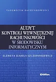 Audyt kontroli wewnętrznej rachunkowości w środowisku informatycznym