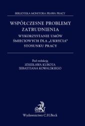 Współczesne problemy zatrudnienia Wykorzystanie umów śmieciowych dla ukrycia stosunku pracy Współczesne problemy zatrudnienia Wykorzystanie umów śmieciowych dla ukrycia stosunku pracy