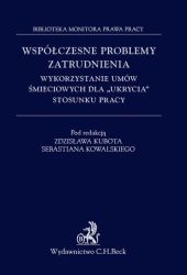 Współczesne problemy zatrudnienia Wykorzystanie umów śmieciowych dla ukrycia stosunku pracy Współczesne problemy zatrudnienia Wykorzystanie umów śmieciowych dla ukrycia stosunku pracy