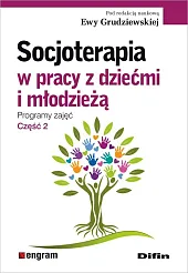 Socjoterapia w pracy z dziećmi i,Ewa Grudziewska Socjoterapia w pracy z dziećmi i,Ewa Grudziewska