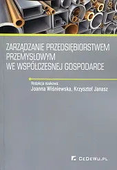 Zarządzanie przedsiębiorstwem przemysłowym we współczesnej gospodarceKrzysztof Janasz