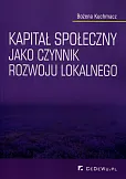 Kapitał społeczny jako czynnik rozwoju lokalnego Kapitał społeczny jako czynnik rozwoju lokalnego