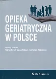 Opieka geriatryczna w Polsce Opieka geriatryczna w Polsce