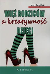 Więź rodziców a kreatywność dzieci Więź rodziców a kreatywność dzieci