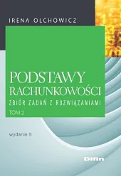 Podstawy rachunkowości Zbiór zadań z rozwiązaniami Podstawy rachunkowości Zbiór zadań z rozwiązaniami