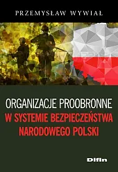Organizacje proobronne w systemie bezpieczeństwa narodowego Polski Organizacje proobronne w systemie bezpieczeństwa narodowego Polski