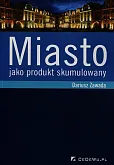 Miasto jako produkt skumulowany Miasto jako produkt skumulowany
