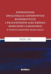Podnoszenie kwalifikacji zawodowych bezrobotnych i pracowników,Piotr Lipa