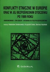 Konflikty etniczne w Europie oraz w jej bezpośrednim otoczeniu po 1989 roku Konflikty etniczne w Europie oraz w jej bezpośrednim otoczeniu po 1989 roku