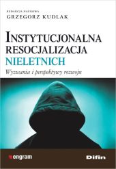 Instytucjonalna resocjalizacja nieletnich Instytucjonalna resocjalizacja nieletnich