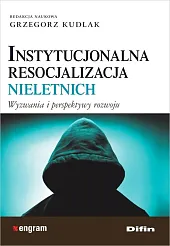 Instytucjonalna resocjalizacja nieletnichGrzegorz Kudlak Instytucjonalna resocjalizacja nieletnichGrzegorz Kudlak