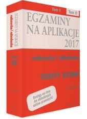 Egzaminy na aplikacje radcowska i adwokacka. Teksty ustaw. Tom 2 Egzaminy na aplikacje radcowska i adwokacka. Teksty ustaw. Tom 2