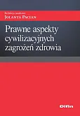 Prawne aspekty cywilizacyjnych zagrożeń zdrowia Prawne aspekty cywilizacyjnych zagrożeń zdrowia