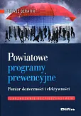 Powiatowe programy prewencyjne Pomiar skuteczności i efektywnoście Powiatowe programy prewencyjne Pomiar skuteczności i efektywnoście