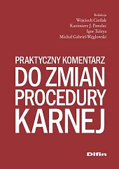 Praktyczny komentarz do zmian procedury karnejWojciech Cieślak Praktyczny komentarz do zmian procedury karnejWojciech Cieślak