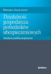 Działalność gospodarcza pośredników ubezpieczeniowychMonika Szaraniec