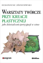 Warsztaty twórcze przy kreacji plastycznej jako doświadczenie partycypacji w sztuce 