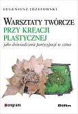 Warsztaty twórcze przy kreacji plastycznej jako doświadczenie partycypacji w sztuce 