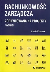 Rachunkowość zarządcza zorientowana na projektyMarcin Klinowski Rachunkowość zarządcza zorientowana na projektyMarcin Klinowski