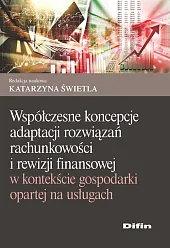 Współczesne koncepcje adaptacji rozwiązań rachunkowości i rewizji finansowej w kontekście gospodarki 