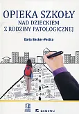 Opieka szkoły nad dzieckiem z rodziny patologicznej  Opieka szkoły nad dzieckiem z rodziny patologicznej