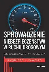 Sprowadzenie niebezpieczeństwa w ruchu drogowymJ.Kazimierz Pawelec Sprowadzenie niebezpieczeństwa w ruchu drogowymJ.Kazimierz Pawelec