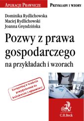 Pozwy z prawa gospodarczego na przykładach i wzorach Pozwy z prawa gospodarczego na przykładach i wzorach