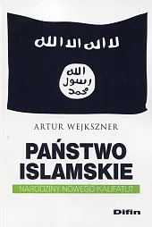 Państwo IslamskieArtur Wejkszner Państwo IslamskieArtur Wejkszner