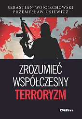 Zrozumieć współczesny terroryzmPrzemysław Osiewicz