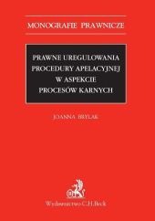 Prawne uregulowania procedury apelacyjnej w aspekcie procesów karnych Prawne uregulowania procedury apelacyjnej w aspekcie procesów karnych
