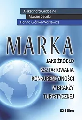 Marka jako źródło kształtowania konkurencyjności w,Maciej Dębski