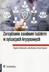 Zarządzanie zasobami ludzkimi w sytuacjach kryzysowychZbigniew Ciekanowski