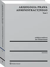 Aksjologia prawa administracyjnego. Tom I Aksjologia prawa administracyjnego. Tom I