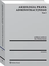 Aksjologia prawa administracyjnego. Tom IJan Zimmermann Aksjologia prawa administracyjnego. Tom IJan Zimmermann