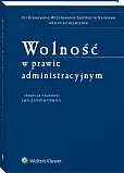 Wolność w prawie administracyjnym Wolność w prawie administracyjnym