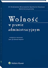 Wolność w prawie administracyjnym Wolność w prawie administracyjnym