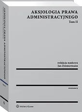 Aksjologia prawa administracyjnego. Tom II Aksjologia prawa administracyjnego. Tom II