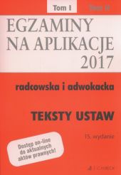 Teksty ustaw Egzaminy Aplikacje radcowska i adwokacka Tom 1 Teksty ustaw Egzaminy Aplikacje radcowska i adwokacka Tom 1