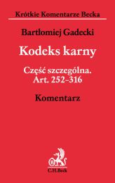 Kodeks karny. Część szczególna. Art. 252–316. Komentarz Kodeks karny. Część szczególna. Art. 252–316. Komentarz