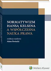 Normatywizm Hansa Kelsena a współczesna nauka prawa Normatywizm Hansa Kelsena a współczesna nauka prawa
