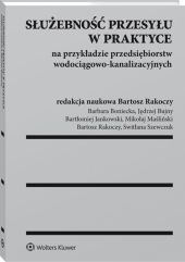 Służebność przesyłu w praktyce na przykładzie przedsiębiorstw wodociągowo-kanalizacyjnych Służebność przesyłu w praktyce na przykładzie przedsiębiorstw wodociągowo-kanalizacyjnych
