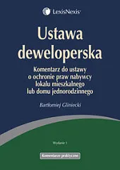 Ustawa deweloperska. Komentarz do ustawy o,Bartłomiej Gliniecki Ustawa deweloperska. Komentarz do ustawy o,Bartłomiej Gliniecki